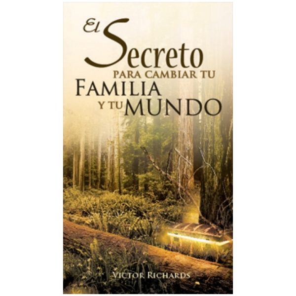 El Secreto para Cambiar tu Familia y tu Mundo