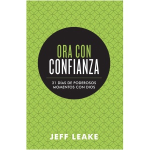 Ora con Confianza: 31 días de Poderosos Momentos con Dios