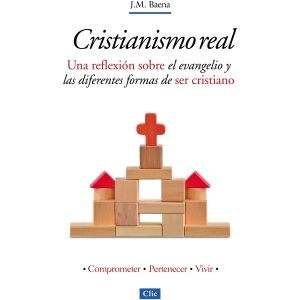 Cristianismo Real: Una Reflexión Sobre El Evangelio Y Las Diferentes Formas De Ser Cristiano