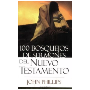100 Bosquejos De Sermones Del Nuevo Testamento