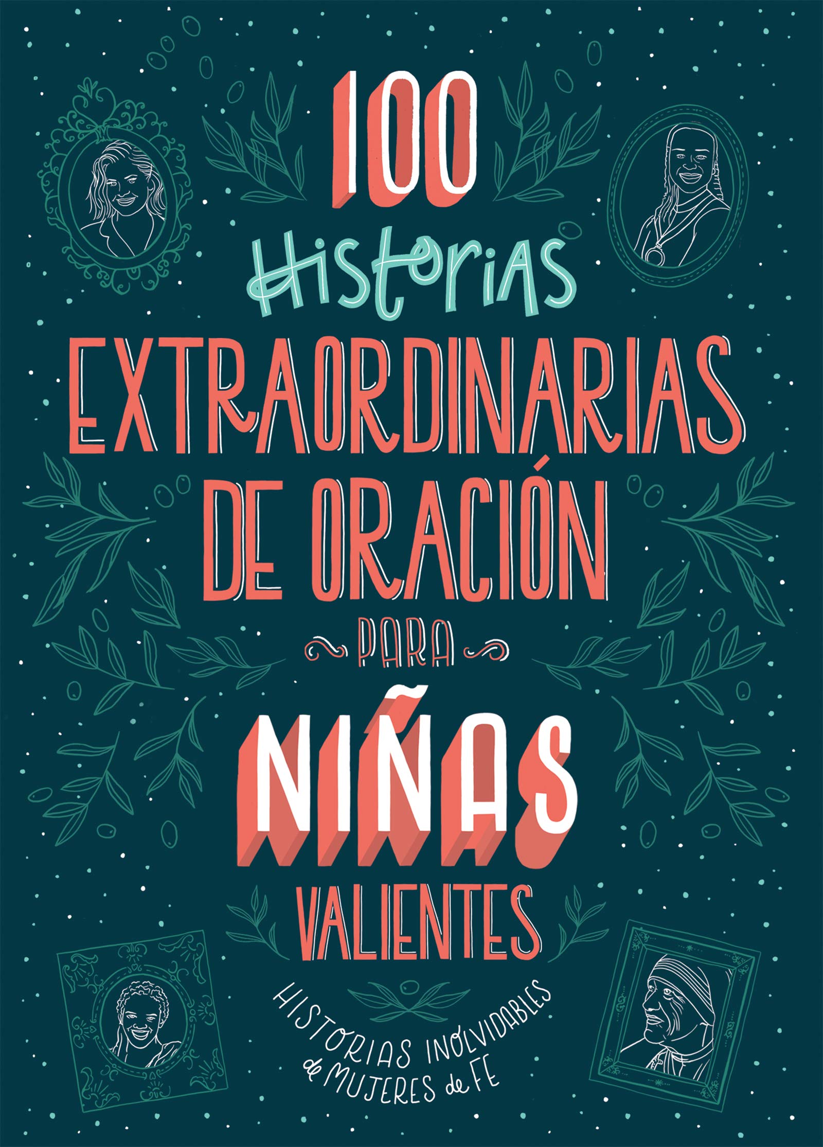 100 Historias Extraordinarias de Oración Para Niñas Valientes