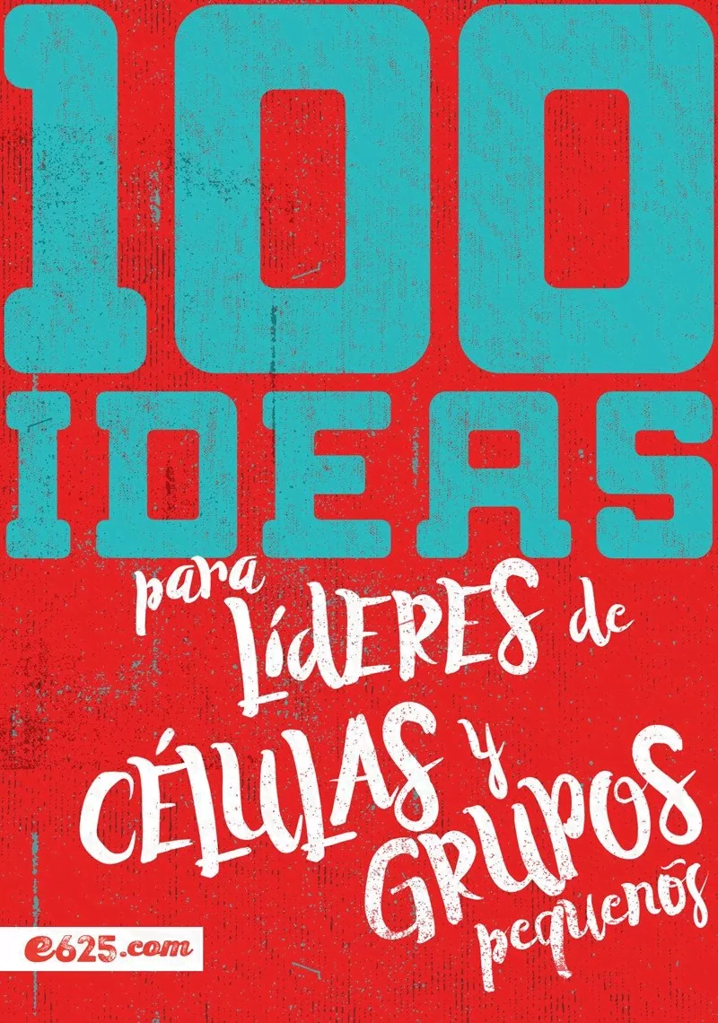 100 Ideas Para Líderes De Células Y Grupos Pequeños