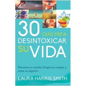 30 Días Para Desintoxicar Su Vida