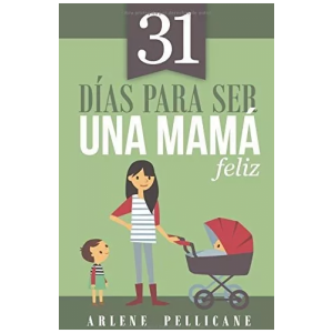 31 Días Para Ser Una Mamá Feliz