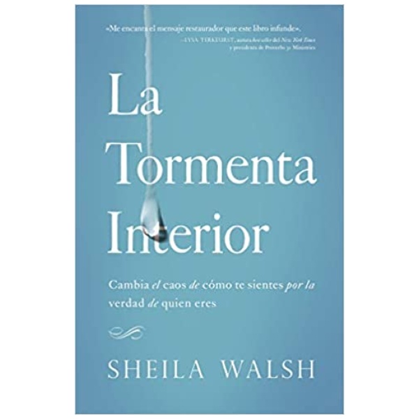 La Tormenta Interior: Cambia El Caos De Cómo Te Sientes Por La Verdad De Quien Eres