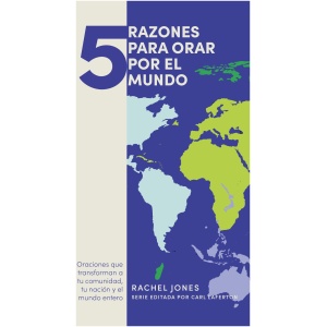 5 Razones Para Orar Por El Mundo