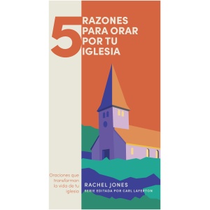5 Razones Para Orar Por Tu Iglesia