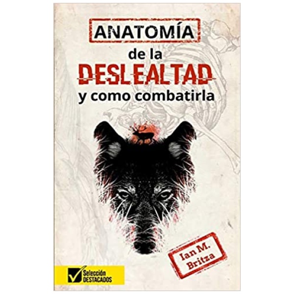 Anatomía De La Deslealtad Y Como Combatirla
