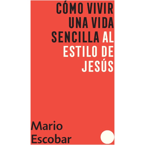 Cómo Vivir Una Vida Sencilla Al Estilo De Jesús