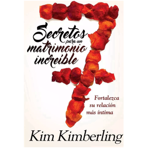 7 Secretos Para Un Matrimonio Increíble