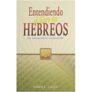 Entendiendo El Libro De Hebreos