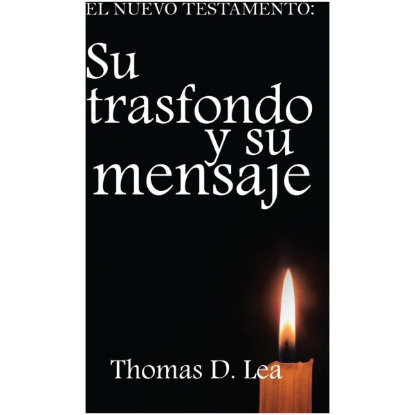 El Nuevo Testamento: su transfondo y su mensaje