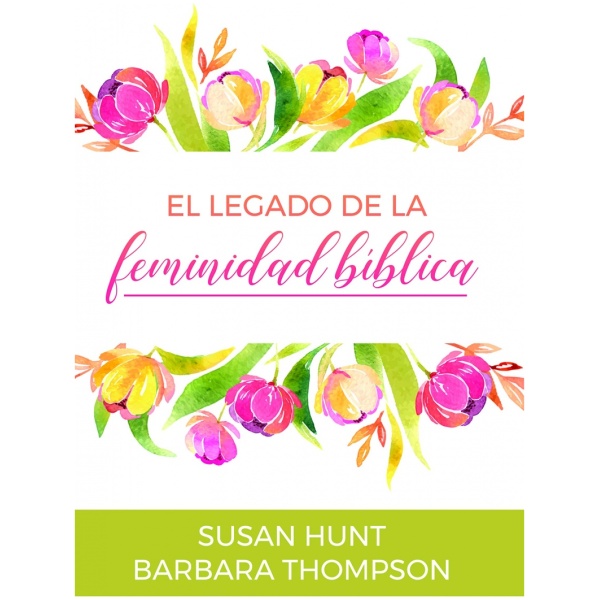 El legado de la feminidad bíblica
