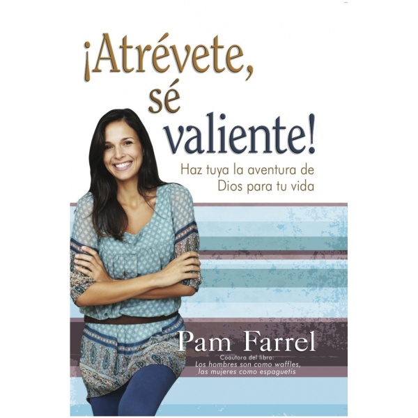 ¡Atrévete, sé valiente!