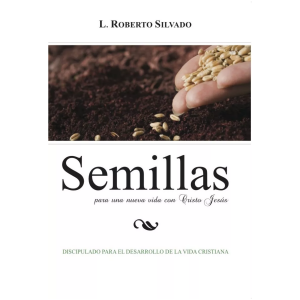 Semillas: Para Un Nueva Vida Con Cristo Jesús