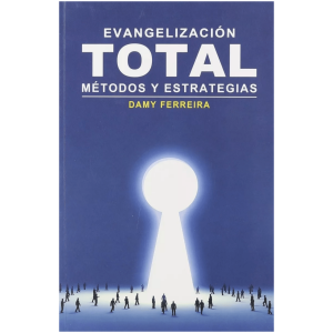 Evangelización Total: Métodos Y Estrategias