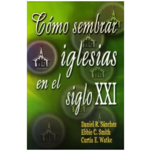 Como Sembrar Iglesias En El Siglo Xxi