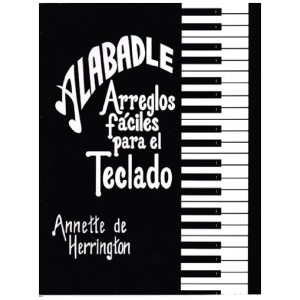 Alabadle: Arreglos Faciles Para El Teclado