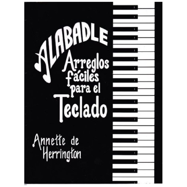 Alabadle: Arreglos Faciles Para El Teclado