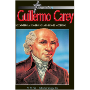 Guillermo Carey: De Zapatero A Pionero De Las Misiones Moder
