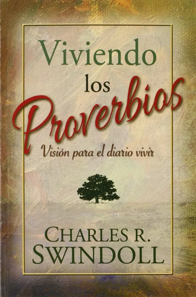 Viviendo Los Proverbios: Visión Para El Diario Vivir