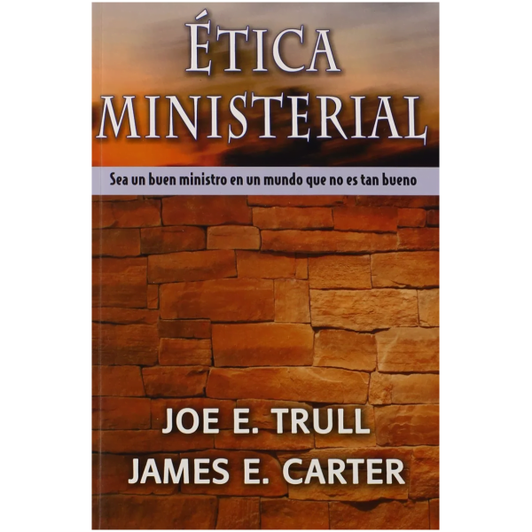 Ética Ministerial: Sea Un Buen Ministro En Un Mundo Que...