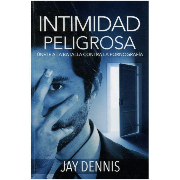 Intimidad Peligrosa: Únete A La Batalla Contra Pornografia