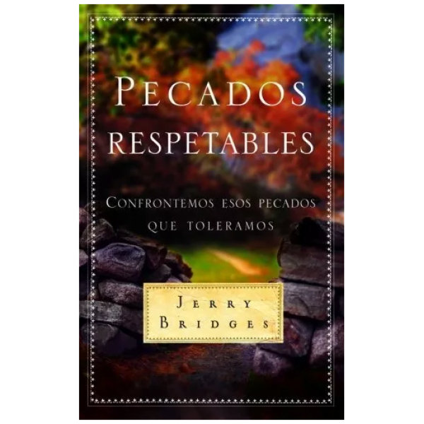 Pecados Respetables: Confrontemos Esos Pecados Que Toleramos