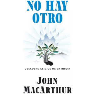 No Hay Otro: Descubre Al Dios De La Biblia