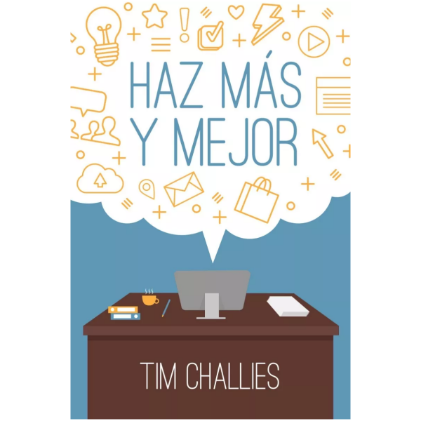 Haz Más Y Mejor: Una Guía Práctica Sobre La Productividad