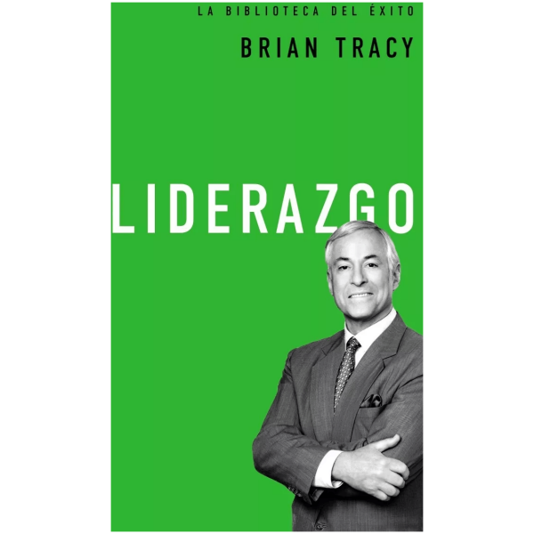 Liderazgo: La Biblioteca Del Éxito