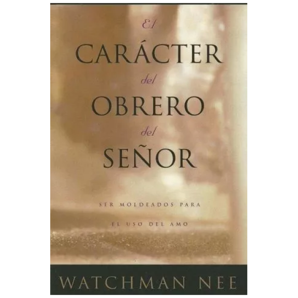 El Carácter Del Obrero Del Señor