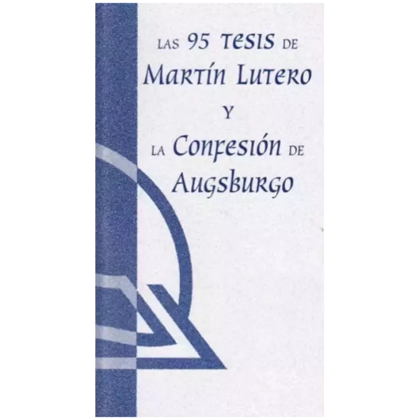 Las 95 Tesis De Martín Lutero Y La Confesión De Augsburgo