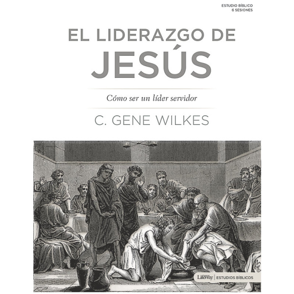 El liderazgo de Jesús: Cómo Ser un Líder Servidor