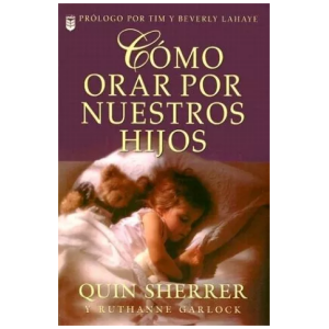 Cómo Orar Por Nuestros Hijos