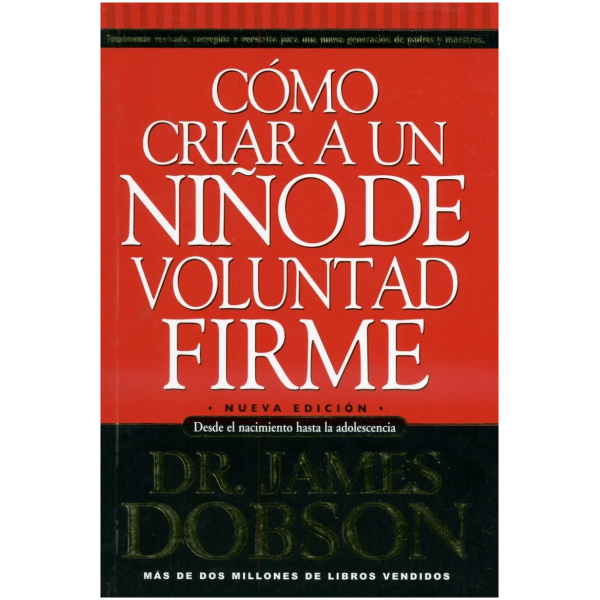 Cómo Criar Un Niño De Voluntad Firme