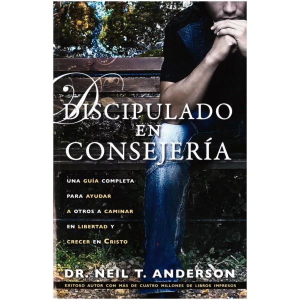 Discipulado En Consejería: Una Guía Completa Para Ayudar A..