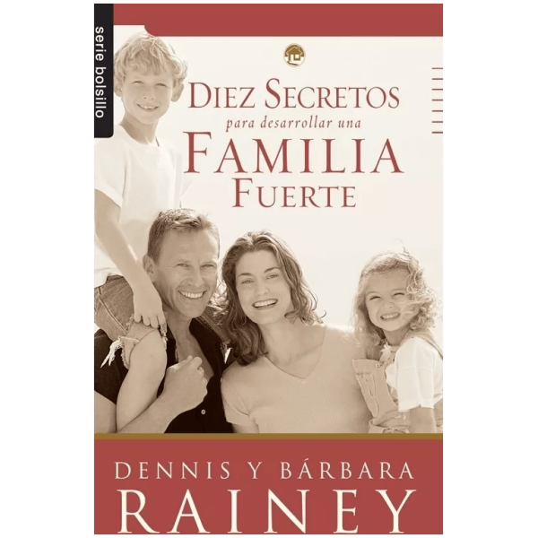 Diez Secretos Para Desarrollar Una Familia Fuerte