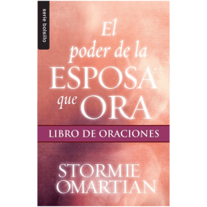 Poder De La Esposa Que Ora, El: Libro De Oraciones