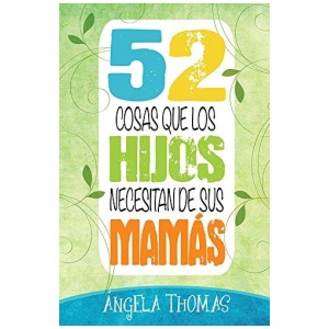 52 cosas que los hijos necesitan de las mamás