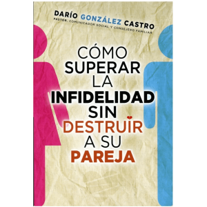 Cómo Superar La Infidelidad Sin Destruir A Su Pareja