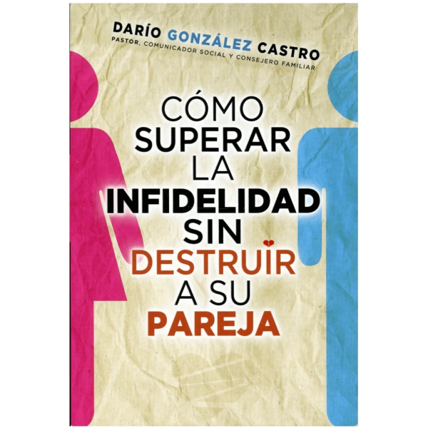 Cómo Superar La Infidelidad Sin Destruir A Su Pareja