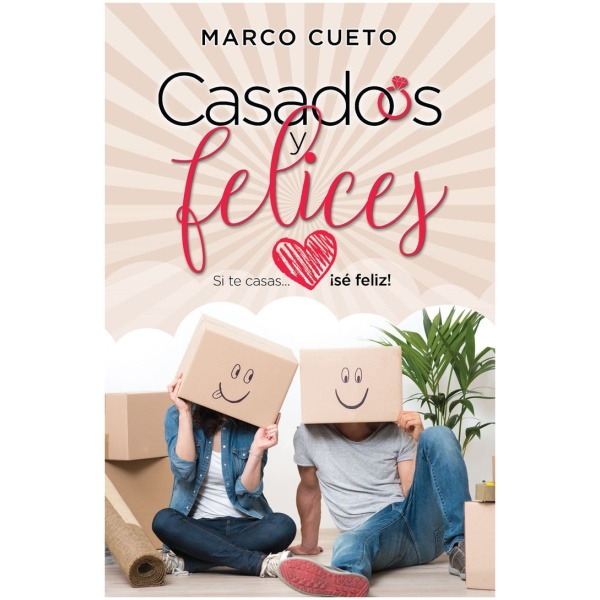 Casados y Felices: Si Te Casas ¡Se Feliz!