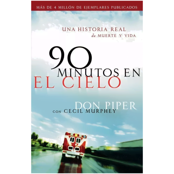 90 Minutos En El Cielo: Una Historia Real De Vida Y Muerte