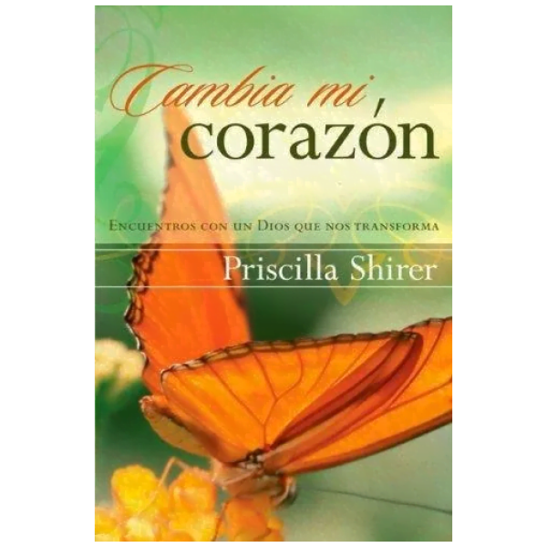 Cambia Mi Corazón: Encuentros Con Un Dios Que Nos Transforma