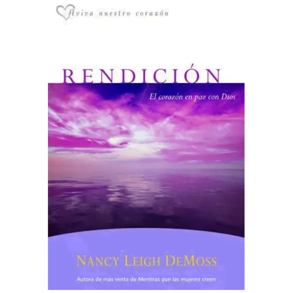 Rendición: El Corazón En Paz Con Dios