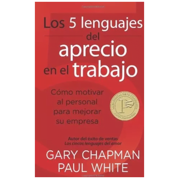 Los 5 Lenguajes Del Aprecio En El Trabajo