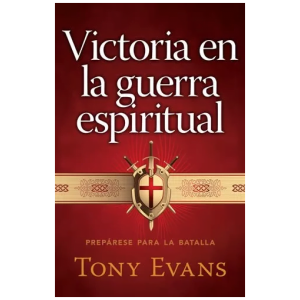 Victoria En La Guerra Espiritual: Prepárese Para La Batalla