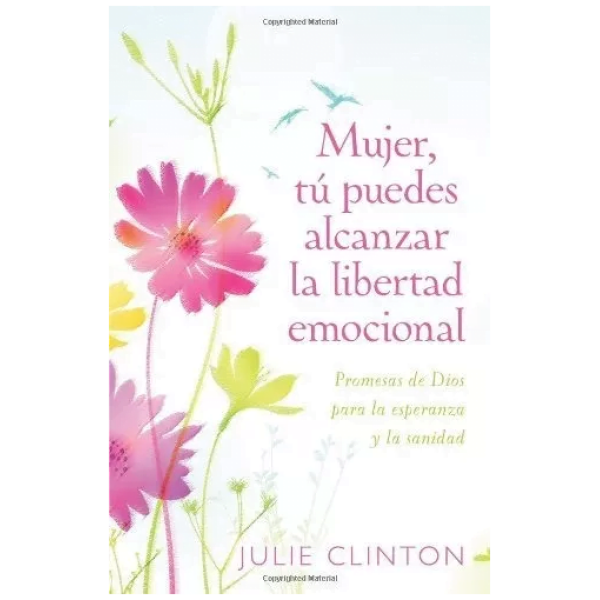 Mujer, Tú Puedes Alcanzar La Libertad Emocional