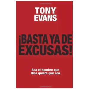 Basta Ya De Excusas: Sea El Hombre Que Dios Quiere Que Sea
